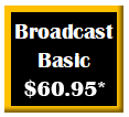 Broadcast Basic: $60.95*